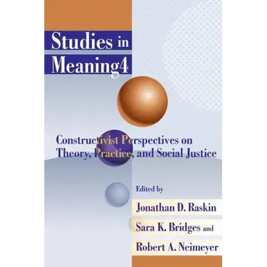 Studies in Meaning 4: Constructivist Perspectives on Theory, Practice, and Social Justice