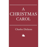 A Christmas Carol: In Prose. Being a Ghost Story of Christmas.