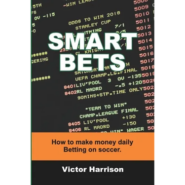 Smart Bets: How to make money daily betting on soccer