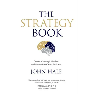 The Strategy Book: Create a Strategic Mindset and Future-Proof Your Business