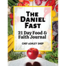 The Daniel Fast: 21 Day Food and Faith Journal
