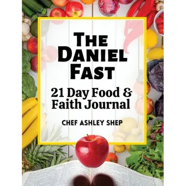 The Daniel Fast: 21 Day Food and Faith Journal