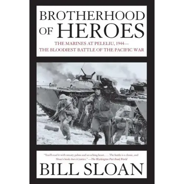 Brotherhood of Heroes: The Marines at Peleliu, 1944--The Bloodiest Battle of the Pacific War