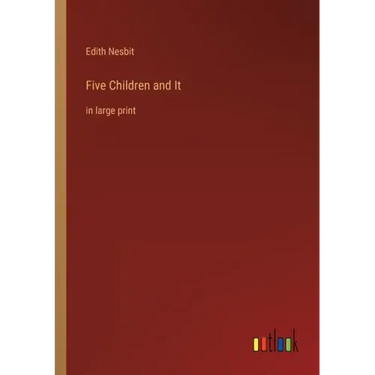 Five Children and It: in large print