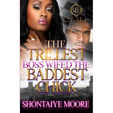 The Trillest Boss Wifed The Baddest Chick
