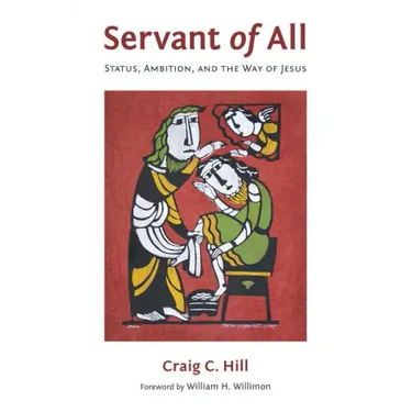 Servant of All: Status, Ambition, and the Way of Jesus
