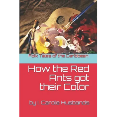 Folk Tales of the Caribbean: How the Red Ants got their Color
