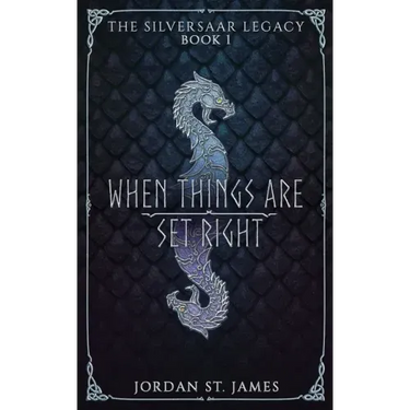 When Things Are Set Right: The Silversaar Legacy: Book 1