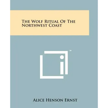 The Wolf Ritual Of The Northwest Coast