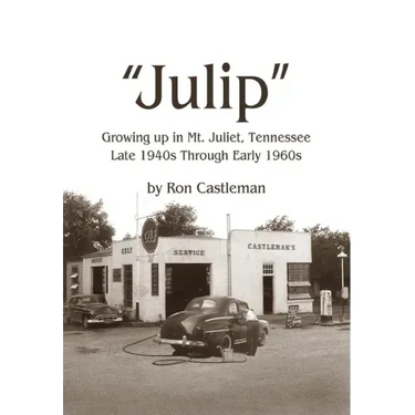 Julip: Growing Up in Mt. Juliet, Tennessee Late 1940s through Early 1960s