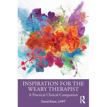 Inspiration for the Weary Therapist: A Practical Clinical Companion