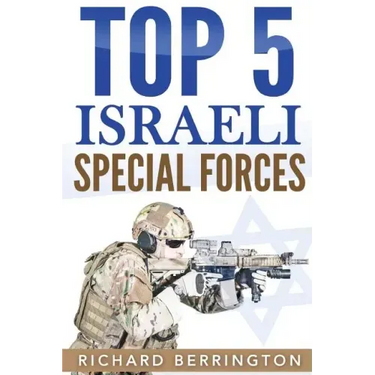 Top 5 Israeli Special Forces: Special Forces, Israel, Special Operations, Special Operator, Navy Seals, Delta Force, SAS