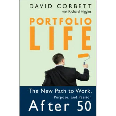 Portfolio Life: The New Path to Work, Purpose, and Passion After 50