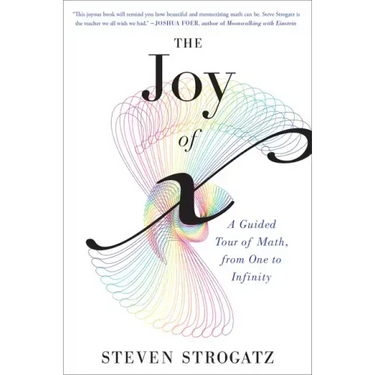 The Joy of X: A Guided Tour of Math, from One to Infinity
