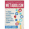 Understanding Metabolism: The Truth About Counting Calories, Sustainable Weight Loss, and Metabolic Damage