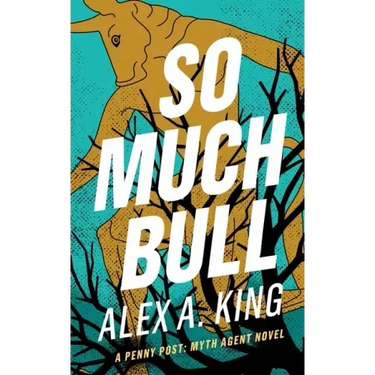 So Much Bull: A Penny Post Myth Agent Novel