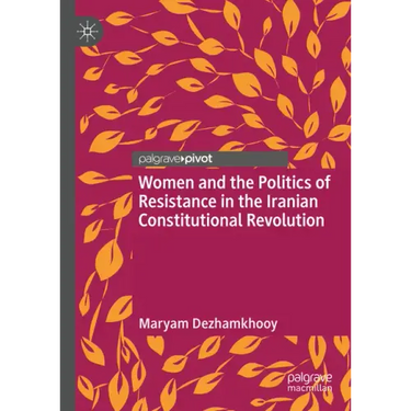 Women and the Politics of Resistance in the Iranian Constitutional Revolution