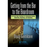 Getting from the Bar to the Boardroom: 25 Proven Sales Techniques for Relationship Building, Networking, Negotiating, and Dealmaking