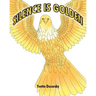 Silence is Golden
