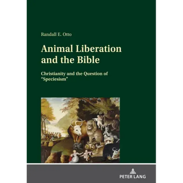 Animal Liberation and the Bible: Christianity and the Question of "Speciesism"