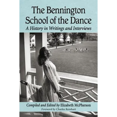 The Bennington School of the Dance: A History in Writings and Interviews