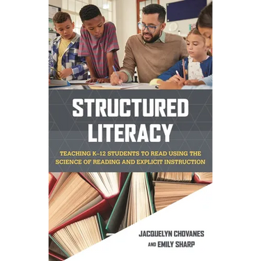 Structured Literacy: Teaching K-12 Students to Read Using the Science of Reading and Explicit Instruction