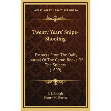 Twenty Years' Snipe-Shooting: Extracts from the Daily Journal of the Game-Books of the Snipery (1899)