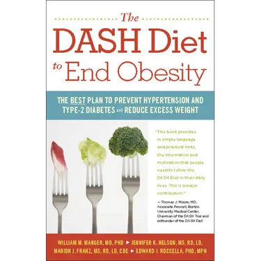 The Dash Diet to End Obesity: The Best Plan to Prevent Hypertension and Type-2 Diabetes and Reduce Excess Weight