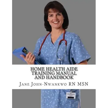 Home Health Aide Training Manual And Handbook