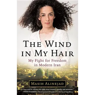The Wind in My Hair: My Fight for Freedom in Modern Iran