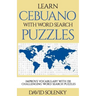 Learn Cebuano with Word Search Puzzles: Learn Cebuano Language Vocabulary with Challenging Word Find Puzzles for All Ages