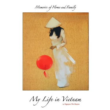 Memoirs of Home and Family: My Life in Vietnam
