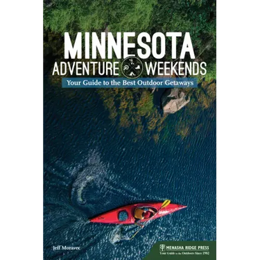 Minnesota Adventure Weekends: Your Guide to the Best Outdoor Getaways