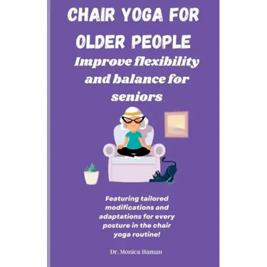 Chair Yoga for Older People: Improve Flexibility and Balance for Seniors