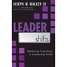 Leadershifts: Mastering Transitions in Leadership & Life