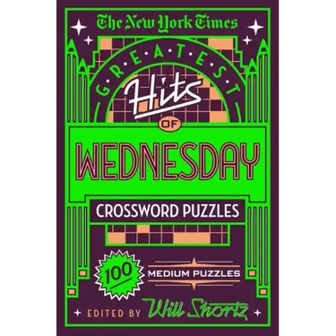 The New York Times Greatest Hits of Wednesday Crossword Puzzles: 100 Medium Puzzles