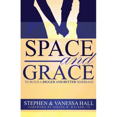 Space and Grace: To Build A Bigger And Better Marriage