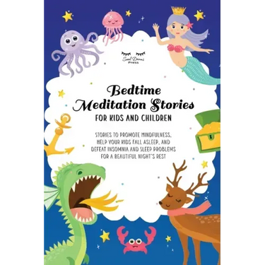 Bedtime Meditation Stories for Kids and Children: Stories to Promote Mindfulness, Help Your Kids Fall Asleep and Defeat Insomnia and Sleep Problems fo