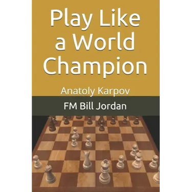 Play Like a World Champion: Anatoly Karpov
