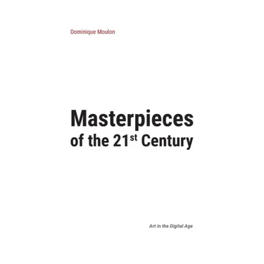 Masterpieces of the 21st Century: Art in the Digital Age