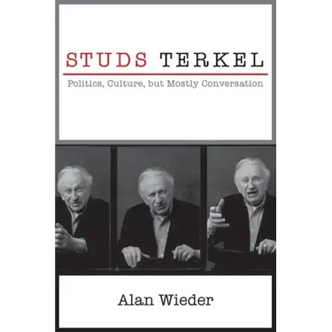 Studs Terkel: Politics, Culture, But Mostly Conversation