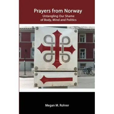Prayers from Norway: Untangling Our Shame of Body, Mind and Politics