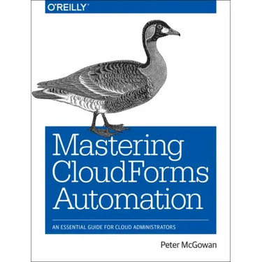 Mastering Cloudforms Automation: An Essential Guide for Cloud Administrators