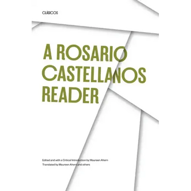 A Rosario Castellanos Reader: An Anthology of Her Poetry, Short Fiction, Essays, and Drama