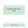 Sinhalese folklore notes: Ceylon