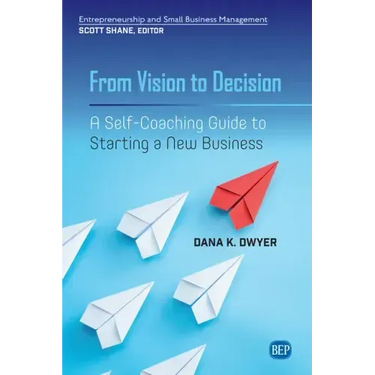 From Vision to Decision: A Self-Coaching Guide to Starting a New Business