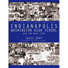 Indianapolis Washington High School and the West Side: History, Facts, Lists, Biographies, Community Stories