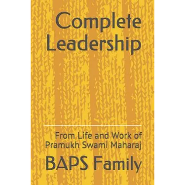 Complete Leadership: From Life and Work of Pramukh Swami Maharaj
