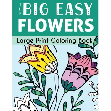 The Big Easy Flowers Large Print Coloring Book