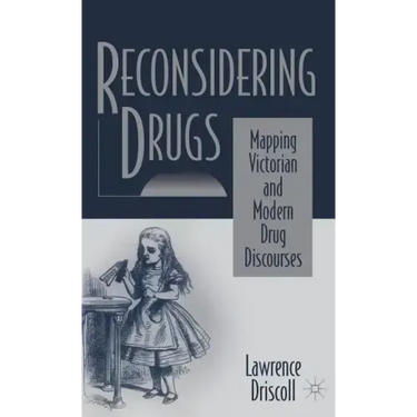 Reconsidering Drugs: Mapping Victorian and Modern Drug Discourses